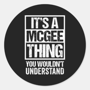 It'S A Mcgee Thing You Wouldn'T Understand Surname Classic Round Sticker
