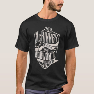 It's A McKINNEY Thing You Wouldn't Understand Clas T-Shirt