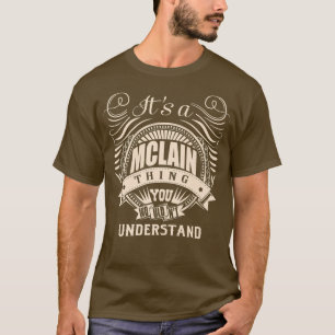It's a MCLAIN thing you wouldn't understand Gifts  T-Shirt