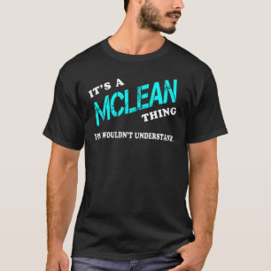 It's a MCLEAN Thing You Wouldn't Understand T-Shirt