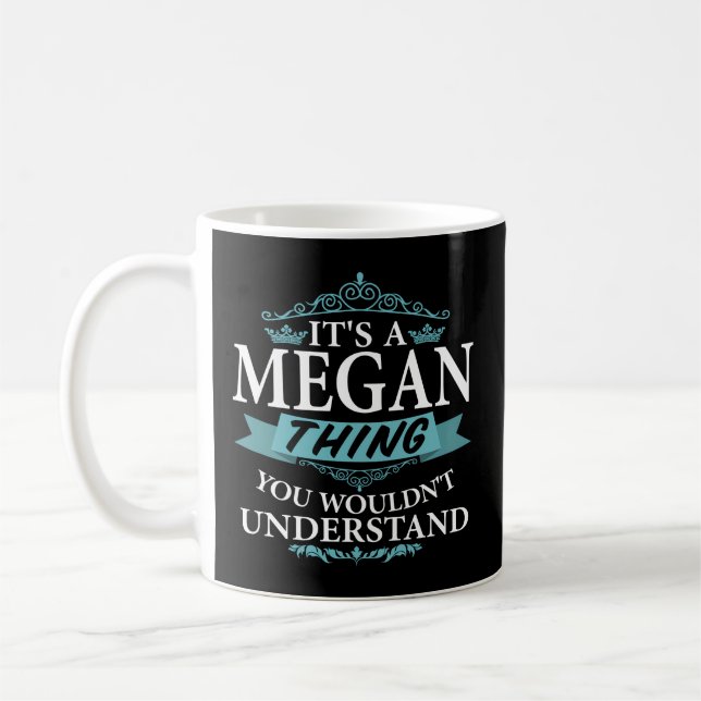 It'S A Megan Thing You Wouldn'T Understand Coffee Mug (Left)