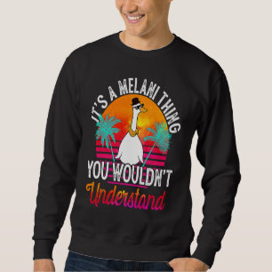 It's A Melani Thing You Wouldn't Understand Melan Sweatshirt