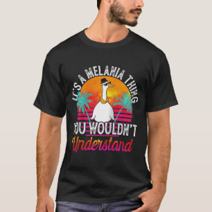 It's A Melania Thing You Wouldn't Understand Melan T-Shirt