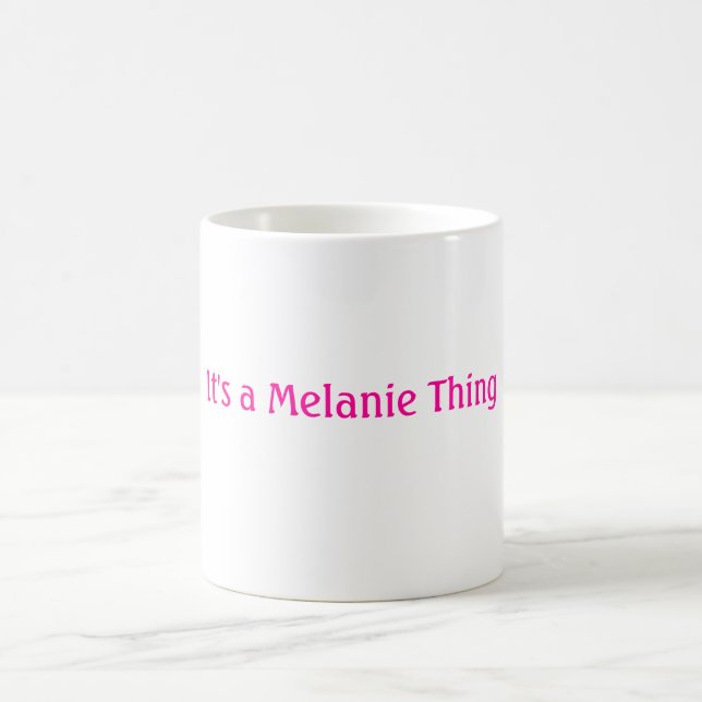 It's a Melanie Thing Coffee Mug (Center)