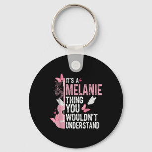 Its A Melanie Thing You Wouldnt Understand Girls T Key Ring