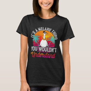 It's A Melanie Thing You Wouldn't Understand Melan T-Shirt