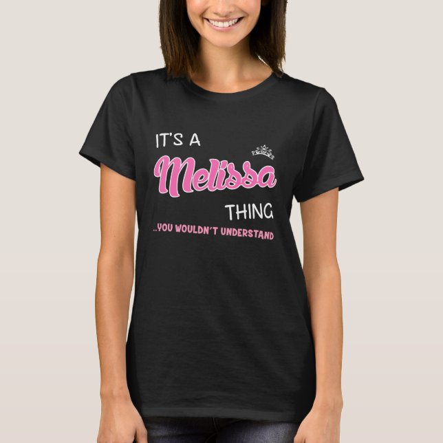 It's a Melissa thing you wouldn't understand T-Shirt (Front)
