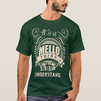 It's a MELLO thing you wouldn't understand Gifts  T-Shirt
