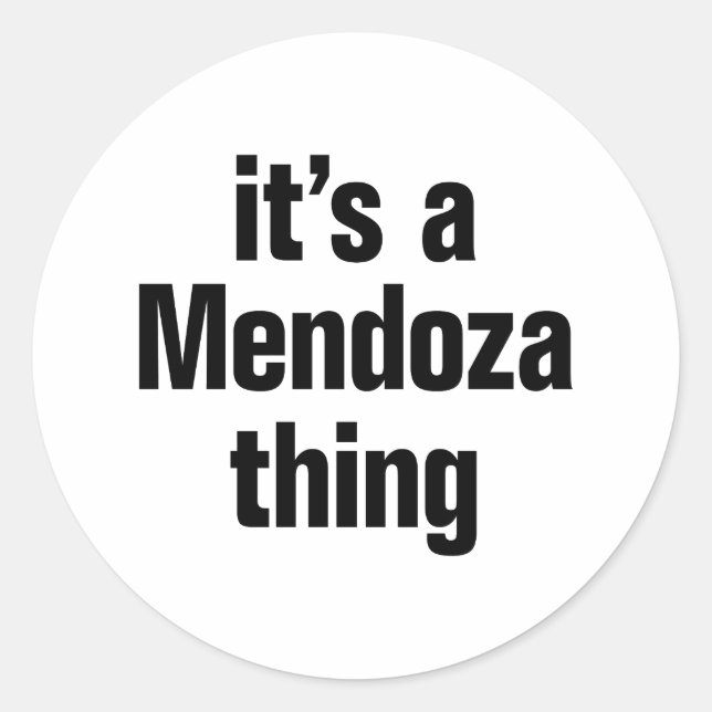 its a mendoza thing classic round sticker (Front)