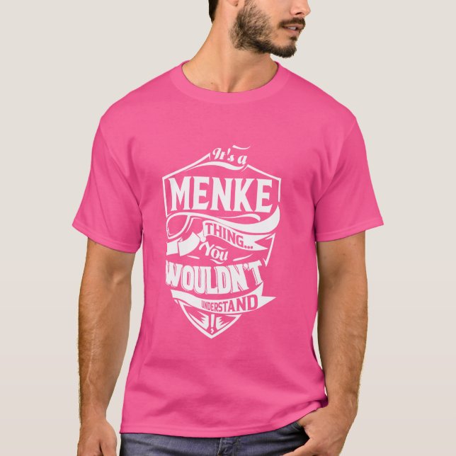It's a MENKE Thing Gifts T-Shirt (Front)