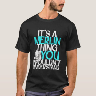 It'S A Merlin Thing You Wouldn'T Understand T-Shirt