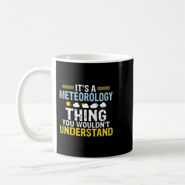 Its a Meteorology thing you wouldnt understand Met Coffee Mug (Left)