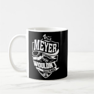 It's A Meyer Thing Coffee Mug