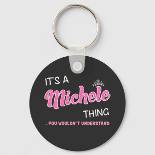 It's a Michele thing you wouldn't understand Key Ring