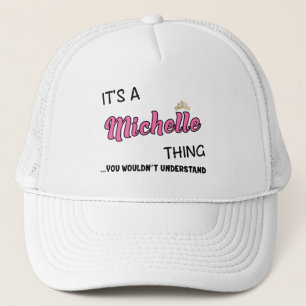 It's a Michelle thing you wouldn't understand Trucker Hat