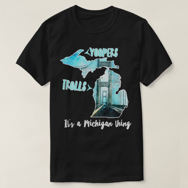 It's a Michigan Thing Yoopers and Trolls Mac Bridg T-Shirt (Design Front)