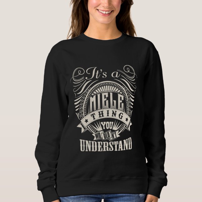 It's A MIELE Thing You Wouldn't Understand MIELE F Sweatshirt (Front)