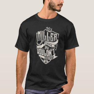 It's A MILLER Thing You Wouldn't Understand Classi T-Shirt