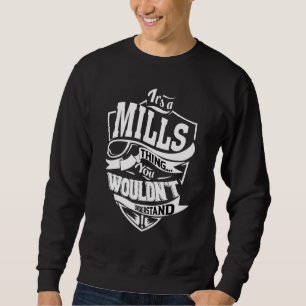It's A Mills Thing   Sweatshirt