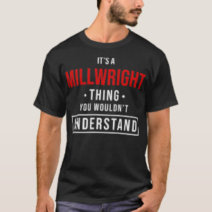 Its a Millwright Thing You Wouldnt Understand Prem T-Shirt