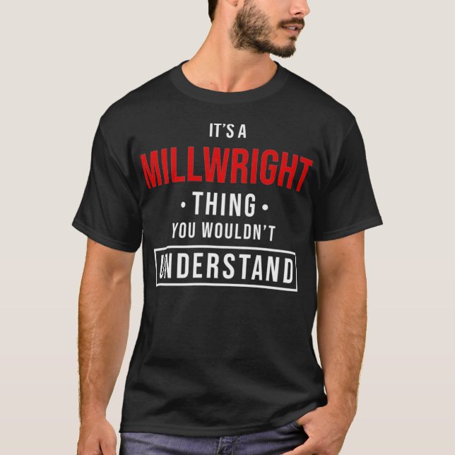 Its a Millwright Thing You Wouldnt Understand Prem T-Shirt (Front)