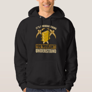 It's A Mining Thing You Wouldn't Understand Gold Hoodie