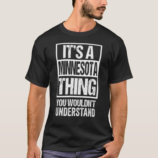 It's A Minnesota Thing You Wouldn't Understand Sai T-Shirt (Front)