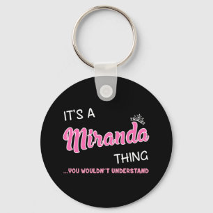 It's a Miranda thing you wouldn't understand Key Ring