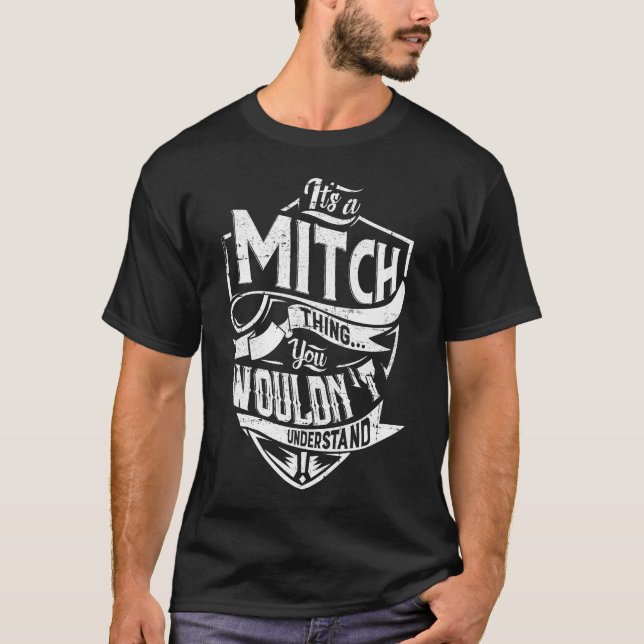 It's a MITCH thing, You wouldn't understand T-Shirt (Front)