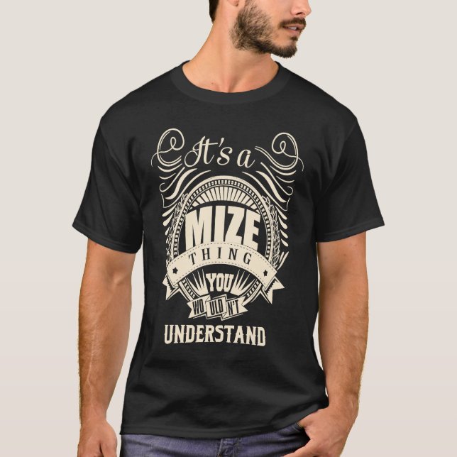 It's a MIZE thing you wouldn't understand T-Shirt (Front)