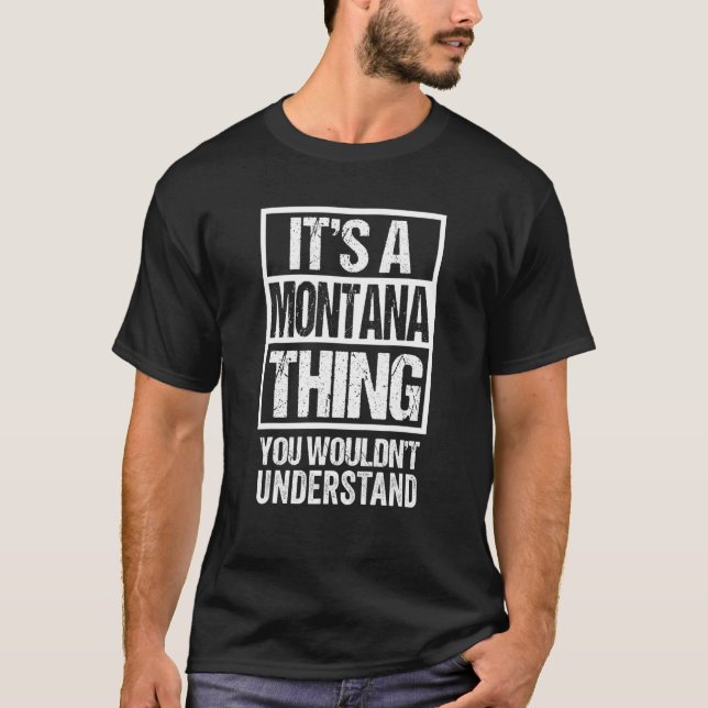 It's A Montana Thing You Wouldn't Understand Billi T-Shirt (Front)