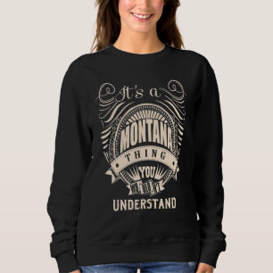 It's a MONTANA thing you wouldn't understand Sweatshirt