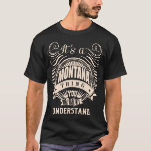 It's a MONTANA thing you wouldn't understand T-Shirt
