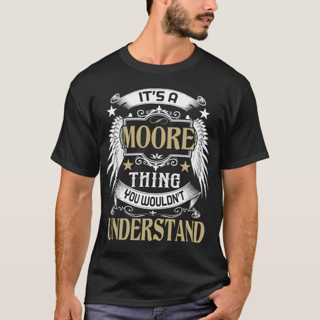 It's A MOORE Thing You Wouldn't Understand Name T-Shirt (Front)