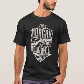 It's A MORGAN Thing You Wouldn't Understand Classi T-Shirt