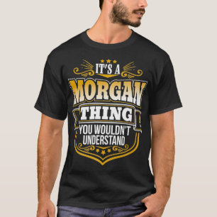 It's a Morgan thing you wouldn't understand Morgan T-Shirt