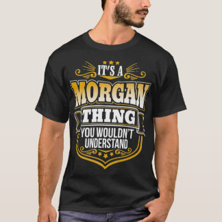 It's a Morgan thing you wouldn't understand Morgan T-Shirt