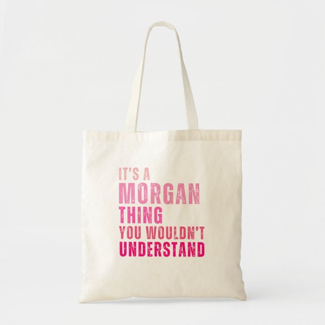 It'S A Morgan Thing You Wouldn'T Understand Morgan Tote Bag (Front)