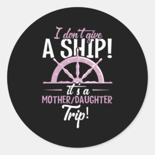 It'S A Mother Daughter Trip Cruise Ship Wear Classic Round Sticker
