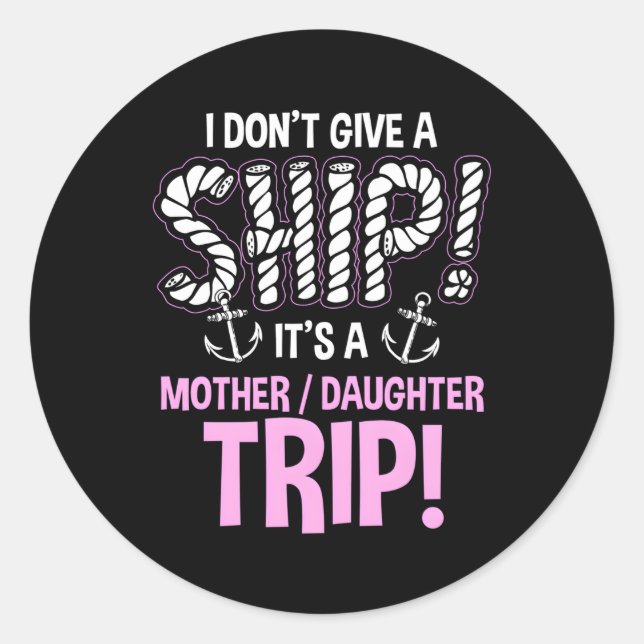 It'S A Mother Daughter Trip Cruise Ship Wear Classic Round Sticker (Front)