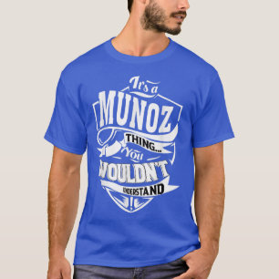 It's a MUNOZ Thing Gifts T-Shirt