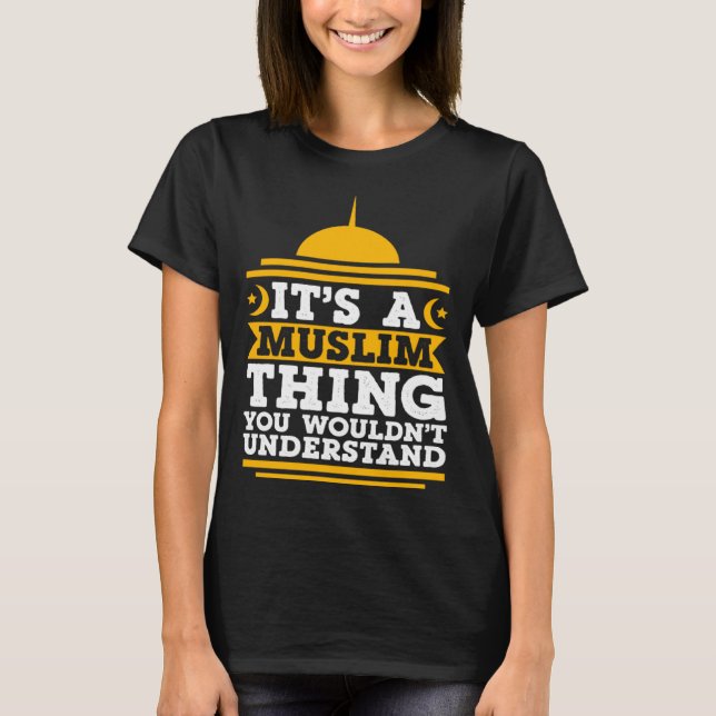 Its A Muslim Thing You Wouldn't Understand Mosque  T-Shirt (Front)