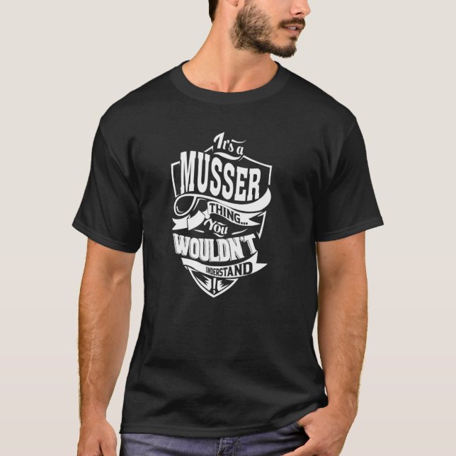 It's a MUSSER Thing T-Shirt (Front)