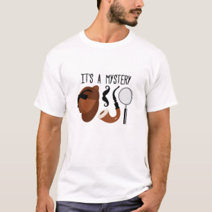 Its a Mystery T-Shirt