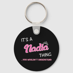 It's a Nadia thing you wouldn't understand Key Ring