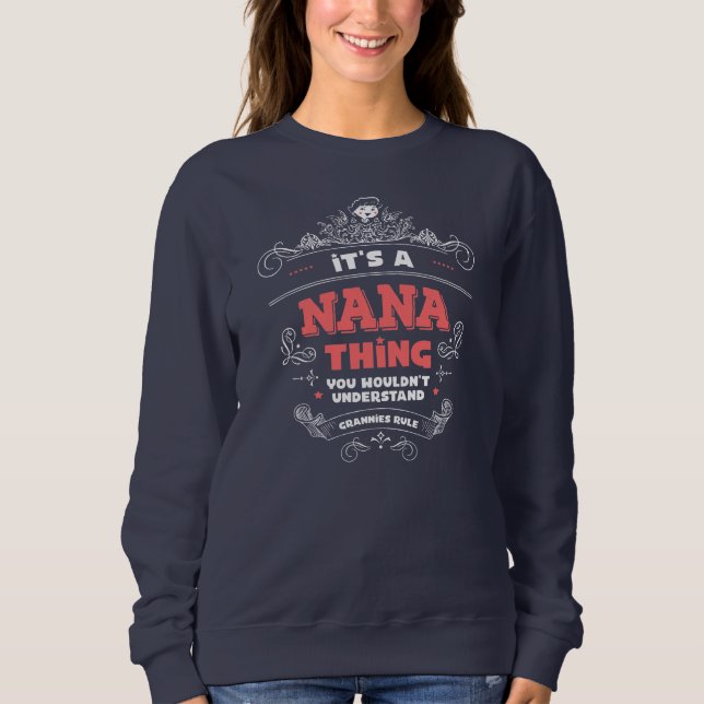 It's A Nana Thing, You Wouldn't Understand Sweatshirt (Front)