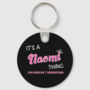It's a Naomi thing you wouldn't understand Key Ring