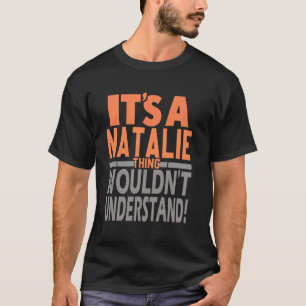 It's A Natalie Thing Wouldn't Understand Girl Name T-Shirt