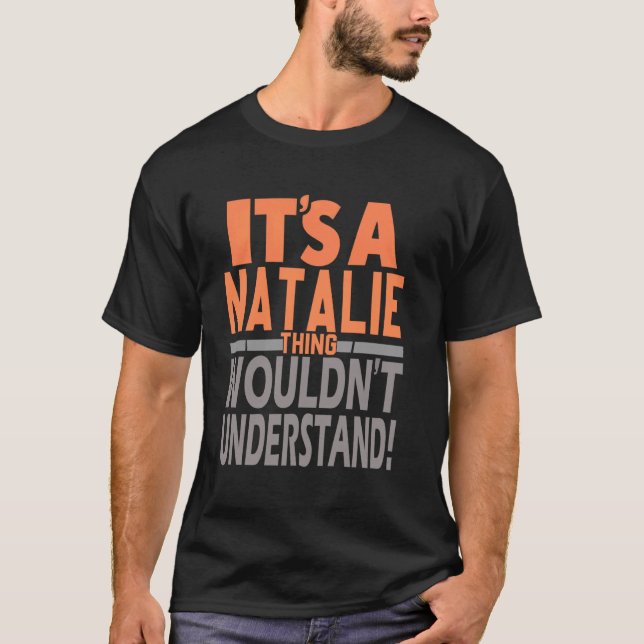 It's A Natalie Thing Wouldn't Understand Girl Name T-Shirt (Front)