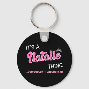 It's a Natalie thing you wouldn't understand Key Ring